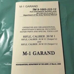 U.S. Army TM 9-1005-222-12 Manual on M-1 Garand .30 Cal Rifle March 1969 Reprint